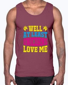 well at least unicorns love me 547#- unicorn- Cotton Tank