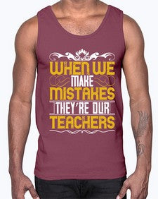 when we make mistakes theyre our teachers 673#- parents day- Cotton Tank