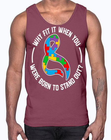 why fit in when u 119#- autism- Cotton Tank