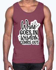 wine goes in wisdom comes out 1250#- funny- Cotton Tank