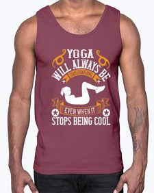 yoga will always be transformational even when it stops being cool  646#- yoga- Cotton Tank