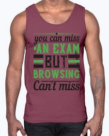 you can miss an exam but browsing cant miss 36#- internet- Cotton Tank