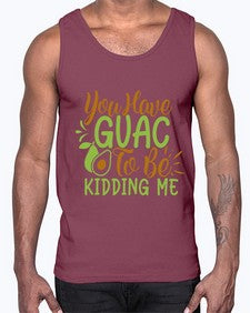 you have guac to be kidding me 509#- Avocado- Cotton Tank