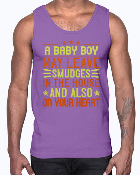 A baby boy may leave smudges in the house and also on your heart Style 250#- baby- Cotton Tank