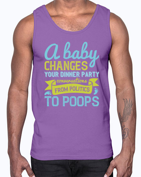 A baby changes your dinner party conversations from politics to poops Style 251#- baby- Cotton Tank