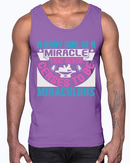 A baby girl is a miracle Style 2#- baby- Cotton Tank