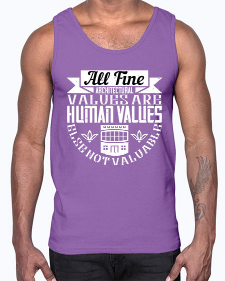 All fine architectural values are human values else not valuable Style 34#- architect- Cotton Tank