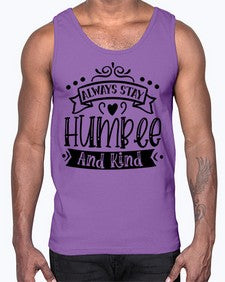 Always Stay Humble And Kind Style 146#- motivation- Cotton Tank