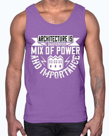 Architecture is a dangerous mix of power and importance Style 47#- architect- Cotton Tank