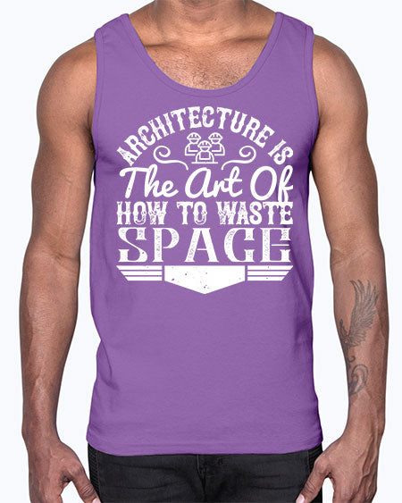 Architecture is the art of how to waste space Style 49#- architect- Cotton Tank