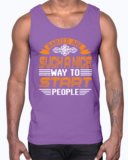 Babies are a nice way to start Style 20#- baby shower- Cotton Tank