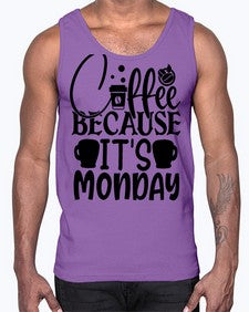Coffee because its Monday Style 132#- motivation- Cotton Tank