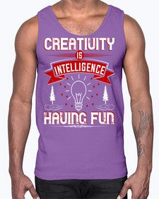 Creativity Is Intelligence Having Fun Style 49#- motivation- Cotton Tank