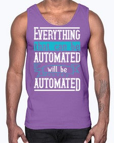 Everything that can be automated will be automated 30#- internet- Cotton Tank