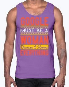 Google must be a woman because it knows everything 76#- internet- Cotton Tank