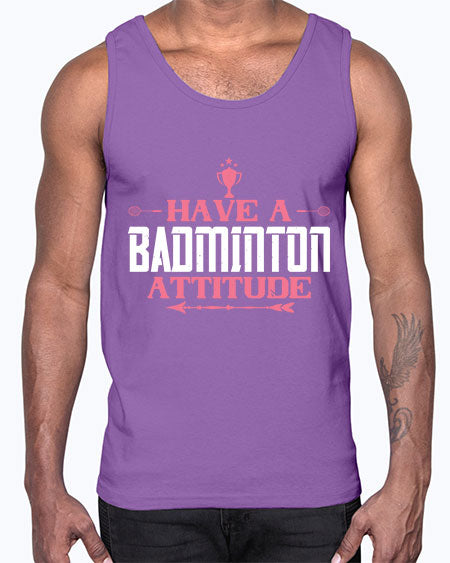 Have a badminton attitude 2229#- badminton- Cotton Tank