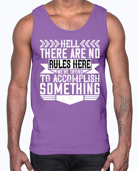 Hell there are no rules here Were trying to accomplish something Style 175#- architect- Cotton Tank