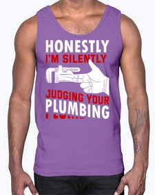 Honestly I am silently judging your plumbing840#- plumber- Cotton Tank