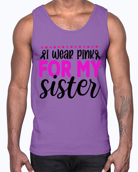 I Wear Pink for My Sister 18#- breast cancer- Cotton Tank