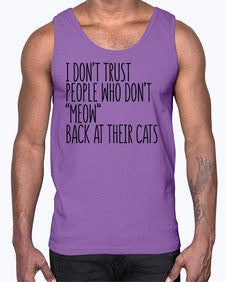 I dont trust poeple who dont meow back at their cats- cats- Cotton Tank