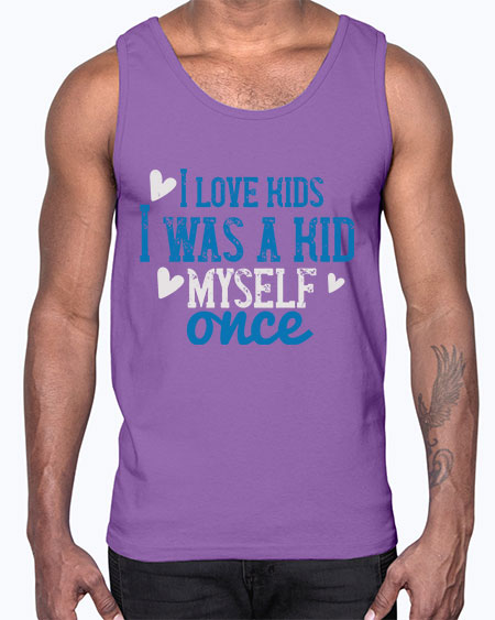 I love kids I was a kid myself once Style 102#- kids- Cotton Tank