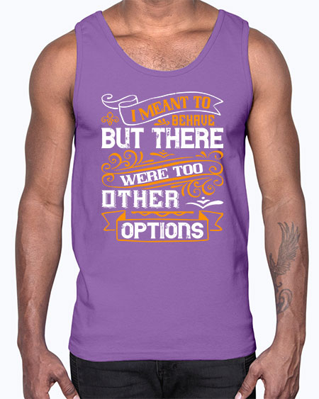 I meant to behave but there were too many other options Style 72#- pig- Cotton Tank