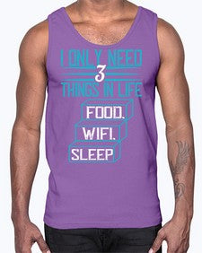I only need things in life Food Wifi Sleep 73#- internet- Cotton Tank