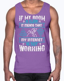 If my room is clean it means that my internet is not working 70#- internet- Cotton Tank