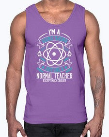 Im A Science Teacher Just Like A Normal Teacher Except Much Cooler Style 970#- teacher- Cotton Tank