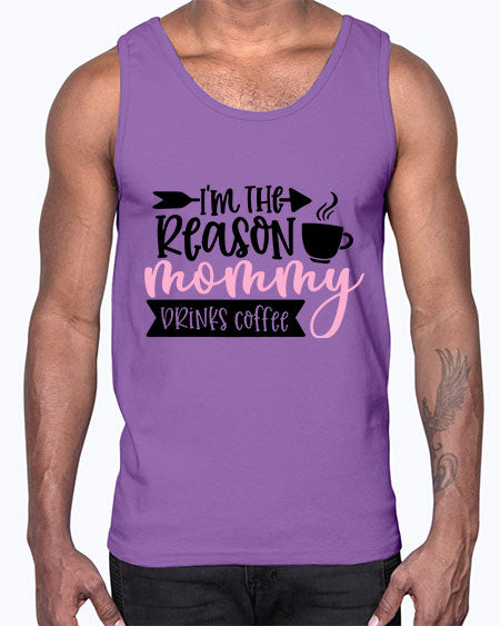 Im The Reason Mommy Drinks Coffee Style 351#- baby- Cotton Tank