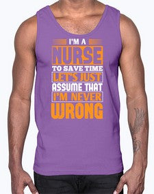 Im a nurse to save time lets just assume that im never wrong Style 1013#- nurse- Cotton Tank