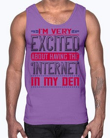 Im very excited about having the Internet in my den 71#- internet- Cotton Tank