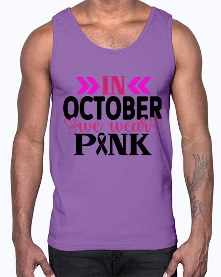 In October We Wear Pink 15#- breast cancer- Cotton Tank