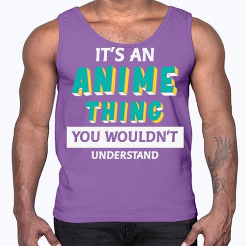 Its An Anime Thing You Aint Understand 254#- anime- Cotton Tank