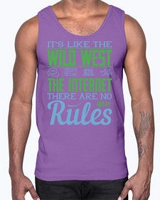 Its like the Wild West the Internet There are no rules 63#- internet- Cotton Tank