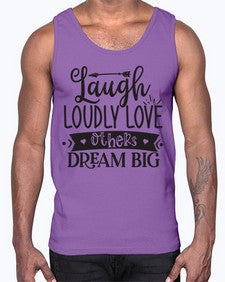 Laugh Loudly Love Others Dream Big Style 91#- motivation- Cotton Tank