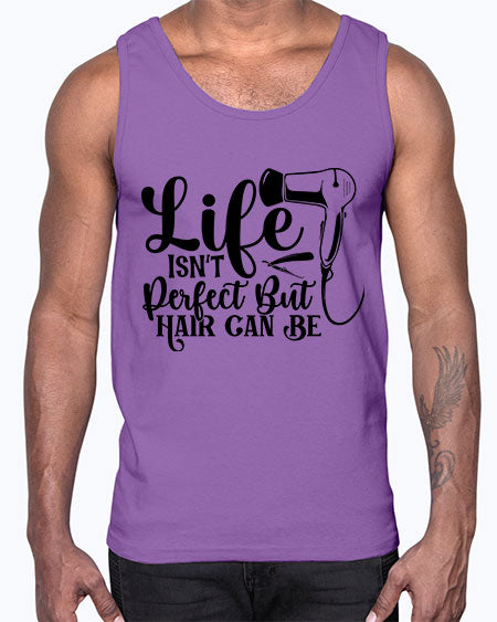 Life Isnt Perfect But Hair Can Be 1054#- hairdresser- Cotton Tank