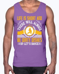 Life is short and there will always be dirty dishes so lets dance 29#- dance2- Cotton Tank