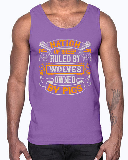 Nation of sheep ruled by wolves owned by pigs Style 39#- pig- Cotton Tank