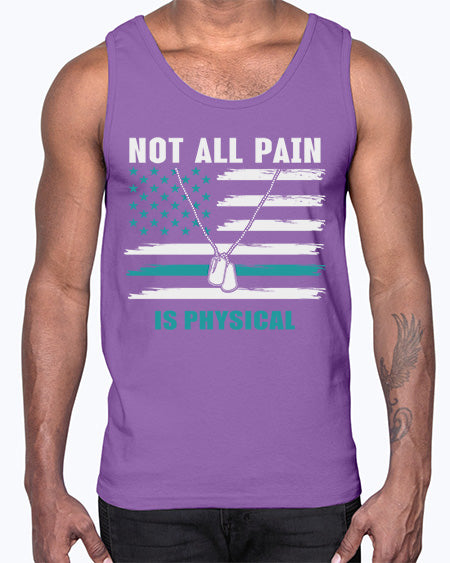 Not All Pain Is Physical 116#- PTSD- Cotton Tank