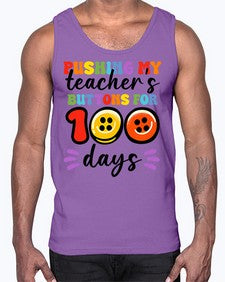 Pushing my Teachers Buttons 700#- one hundred days- Cotton Tank