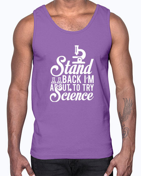 Stand Back I m About To Try Science 35#- general science- Cotton Tank