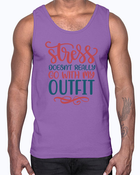 Stress Doesnt Really Go With My Outfit 151#-  fashion- Cotton Tank