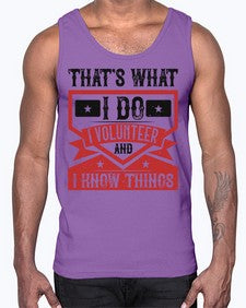 Thats What I Do I Volunteer And I know Things Style 27#- volunteer- Cotton Tank