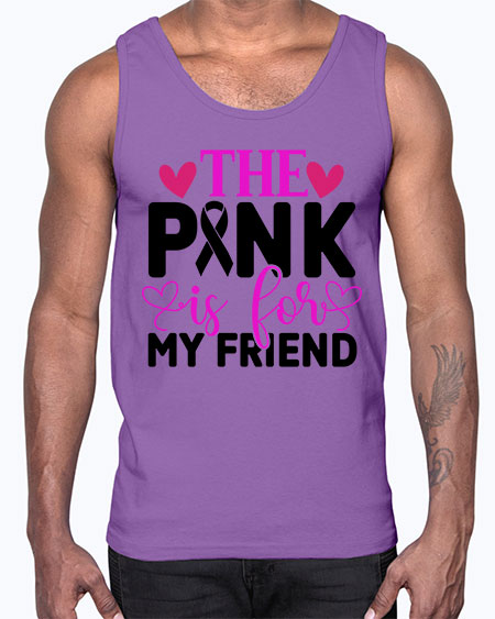 The Pink is for My Friend 3#- breast cancer- Cotton Tank