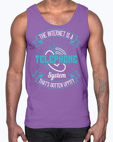 The internet is a telephone system thats gotten uppity 52#- internet- Cotton Tank
