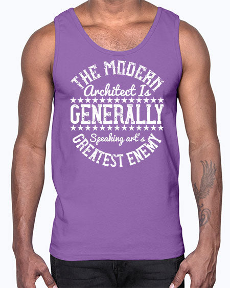 The modern architect is generally speaking arts greatest enemy Style 424#- architect- Cotton Tank
