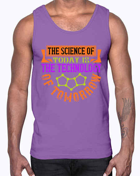 The science of today is the technology of tomorrow 305#- general science- Cotton Tank