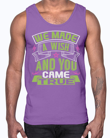 We made a wish and you came true Style 233#- baby- Cotton Tank