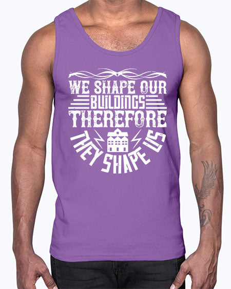 We shape our building therefore they shape us Style 467#- architect- Cotton Tank